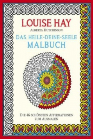 Kniha Das Heile-Deine-Seele Malbuch Louise Hay