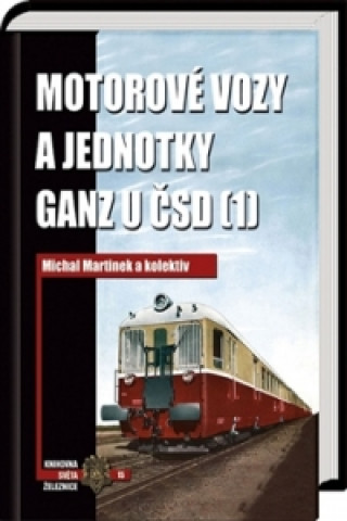 Książka Motorové vozy a jednotky Ganz u ČSD (1) Michal Martínek