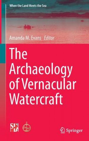 Könyv Archaeology of Vernacular Watercraft Amanda M. Evans