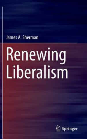 Knjiga Renewing Liberalism James A. Sherman