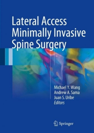 Kniha Lateral Access Minimally Invasive Spine Surgery Michael Y. Wang