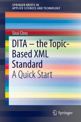 Buch DITA - the Topic-Based XML Standard Sissi Closs