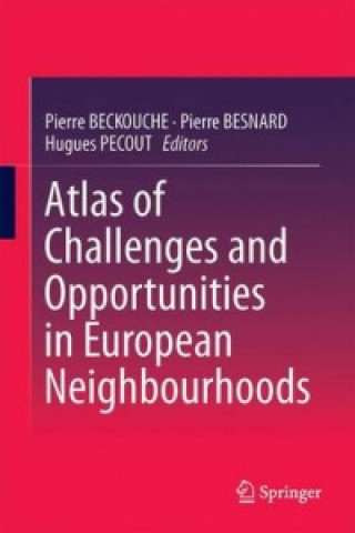 Książka Atlas of Challenges and Opportunities in European Neighbourhoods Pierre Beckouche