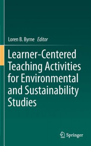 Kniha Learner-Centered Teaching Activities for Environmental and Sustainability Studies Loren B. Byrne
