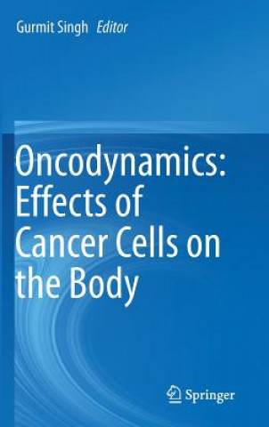 Książka Oncodynamics: Effects of Cancer Cells on the Body Gurmit Singh