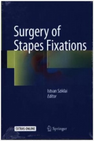 Knjiga Surgery of Stapes Fixations Istvan Sziklai