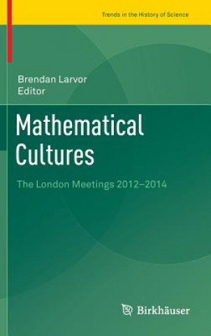 Könyv Mathematical Cultures Brendan P. Larvor