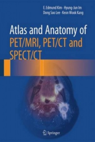 Kniha Atlas and Anatomy of PET/MRI, PET/CT and SPECT/CT E Edmund Kim