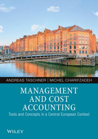 Книга Management and Cost Accounting Tools and Concepts in a Central European Context Andreas Taschner