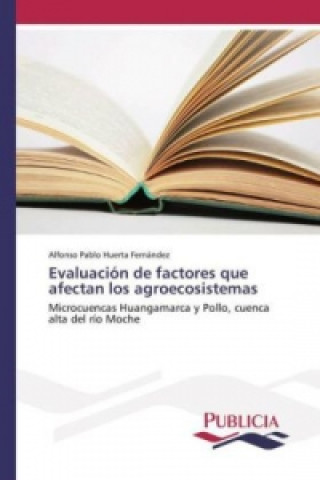 Kniha Evaluación de factores que afectan los agroecosistemas Alfonso Pablo Huerta Fernández