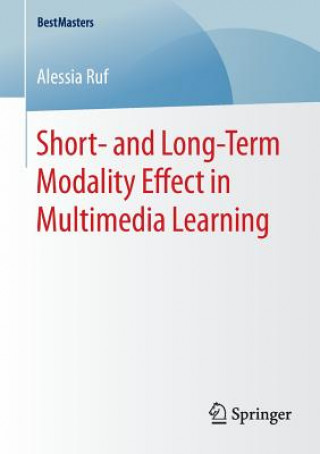 Könyv Short- and Long-Term Modality Effect in Multimedia Learning Alessia Ruf
