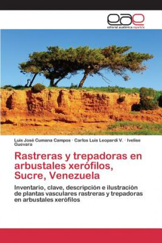 Könyv Rastreras y trepadoras en arbustales xerofilos, Sucre, Venezuela Cumana Campos Luis Jose
