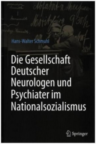 Libro Die Gesellschaft Deutscher Neurologen und Psychiater im Nationalsozialismus Hans-Walter Schmuhl