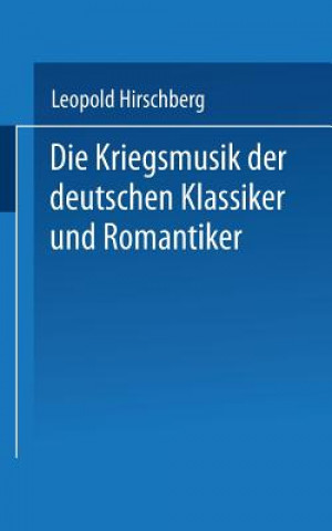 Knjiga Kriegsmusik Der Deutschen Klassiker Und Romantiker Leopold Hirschberg