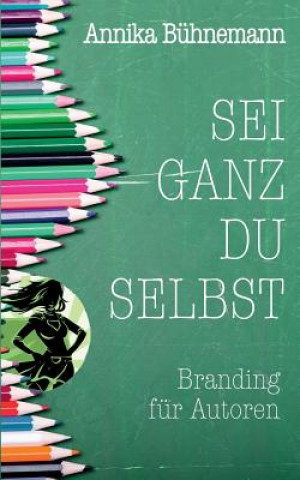 Libro Sei ganz du selbst Annika Buhnemann