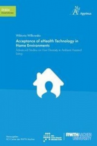 Kniha Acceptance of eHealth Technology in Home Environments: Wiktoria Wilkowska