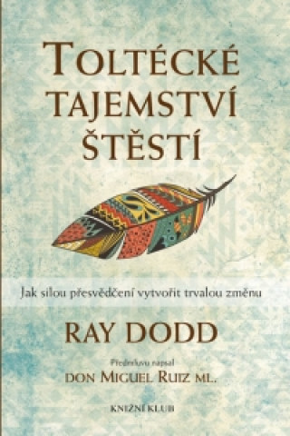 Kniha Toltécké tajemství štěstí Ray Dodd
