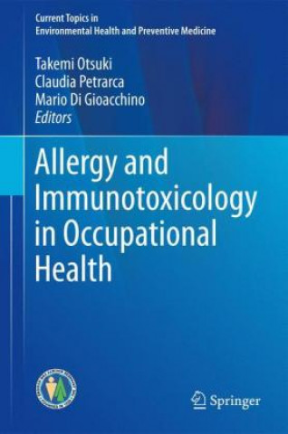 Könyv Allergy and Immunotoxicology in Occupational Health Takemi Otsuki