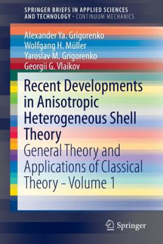 Könyv Recent Developments in Anisotropic Heterogeneous Shell Theory Alexander Y. Grigorenko