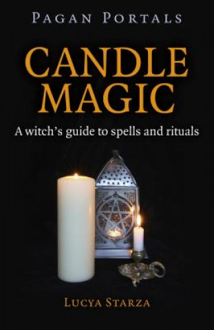 Könyv Pagan Portals - Candle Magic - A witch`s guide to spells and rituals Lucya Starza