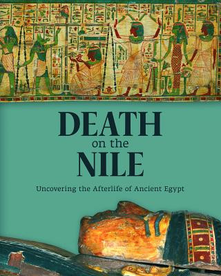 Carte Death on the Nile: Uncovering the Afterlife of Ancient Egypt Helen Strudwick