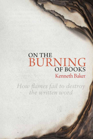 Książka On the Burning of Books Kenneth Baker