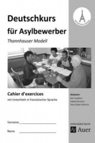 Knjiga Deutschkurs für Asylbewerber - Cahier d' exercices mit Untertiteln in französischer Sprache K. Landherr