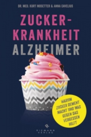 Kniha Zuckerkrankheit Alzheimer Kurt Mosetter