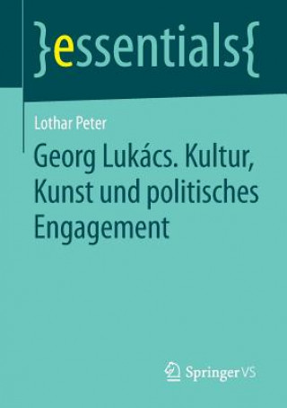 Carte Georg Lukacs. Kultur, Kunst und politisches Engagement Lothar Peter