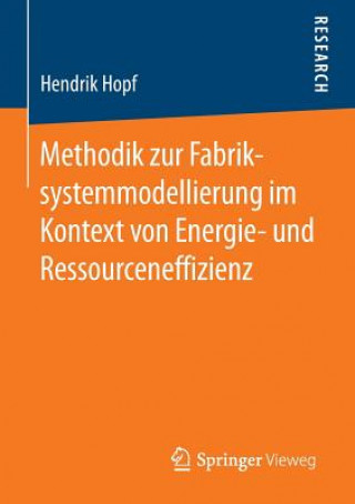 Kniha Methodik Zur Fabriksystemmodellierung Im Kontext Von Energie- Und Ressourceneffizienz Hendrik Hopf