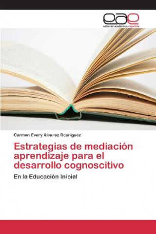 Carte Estrategias de mediacion aprendizaje para el desarrollo cognoscitivo Alvarez Rodriguez Carmen Every