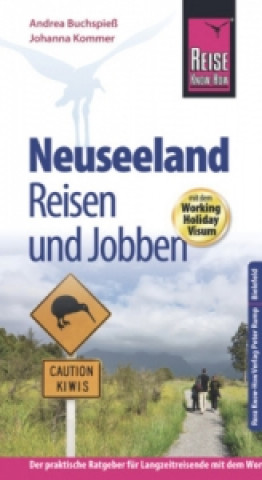 Kniha Reise Know-How Reiseführer Neuseeland - Reisen und Jobben mit dem Working Holiday Visum Andrea Buchspieß