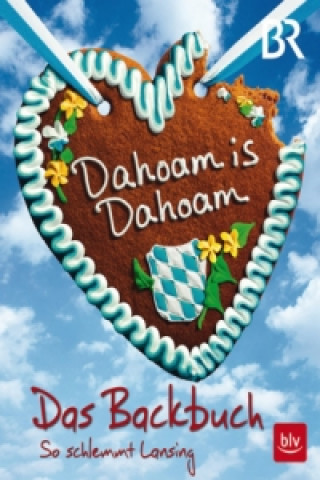 Kniha Dahoam is Dahoam. Das Backbuch Frauke Antholz