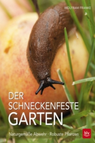 Kniha Der schneckenfeste Garten Wolfram Franke