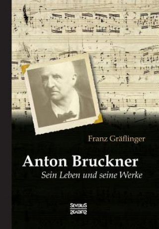 Kniha Anton Bruckner Franz Graflinger
