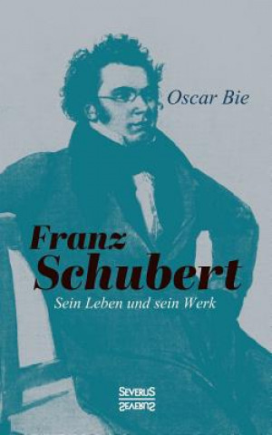 Buch Franz Schubert - Sein Leben und sein Werk Oscar Bie