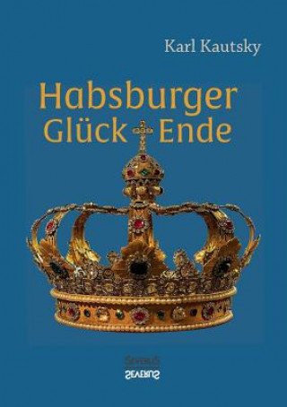 Carte Habsburger Gluck und Ende Karl Kautsky