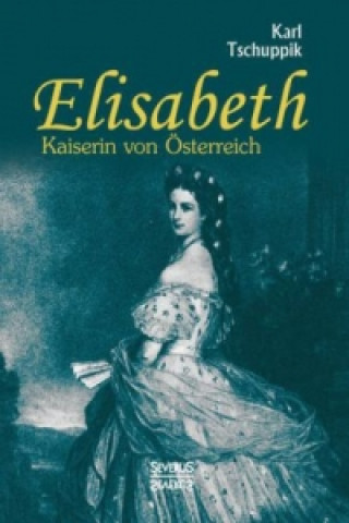 Carte Elisabeth. Kaiserin von Österreich Karl Tschuppik