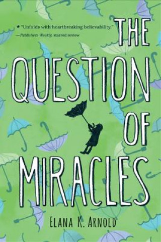 Könyv Question of Miracles Elana K. Arnold