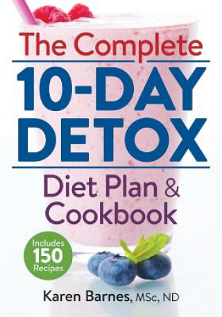 Kniha Complete 10-Day Detox Diet Plan and Cookbook: Includes 150 Recipes Karen Barnes