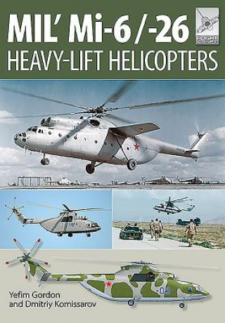 Kniha Flight Craft 10: Mi-1, Mi-6 and Mi-26: Heavy Lift Helicopters Yefim Gordon