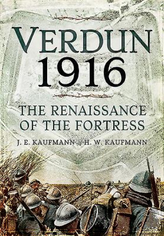 Kniha Verdun 1916: The Renaissance of the Fortress J. E. Kaufmann