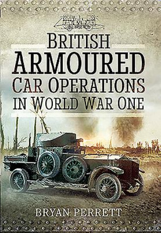 Könyv British Armoured Car Operations in World War I Bryan Perrett