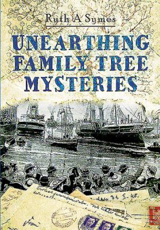 Książka Unearthing Family Tree Mysteries Ruth A Symes