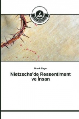 Kniha Nietzsche'de Ressentiment ve _nsan Burak Sayin