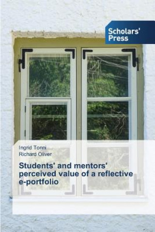 Книга Students' and mentors' perceived value of a reflective e-portfolio Tonni Ingrid