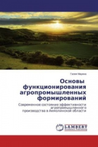 Könyv Osnovy funkcionirovaniya agropromyshlennyh formirovanij Galiya Mauina