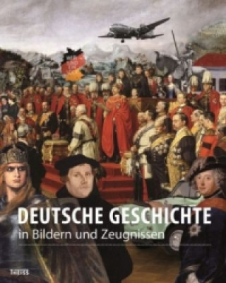 Carte Deutsche Geschichte in Bildern und Zeugnissen 