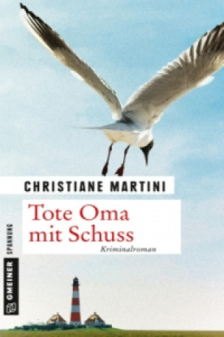 Kniha Tote Oma mit Schuss Christiane Martini