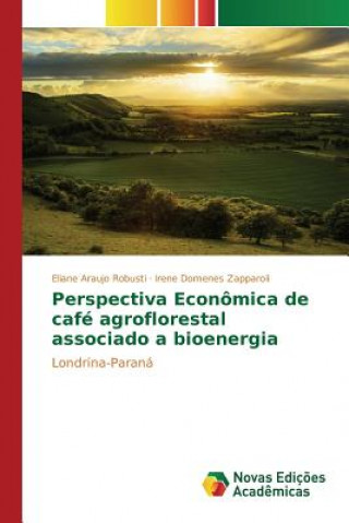 Kniha Perspectiva Economica de cafe agroflorestal associado a bioenergia Robusti Eliane Araujo